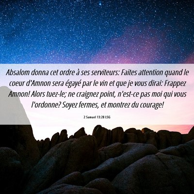 Picture 06 - 2 Samuel 13:28 LSG - Absalom donna cet ordre à ses serviteurs: Faites - Bible Verse Picture