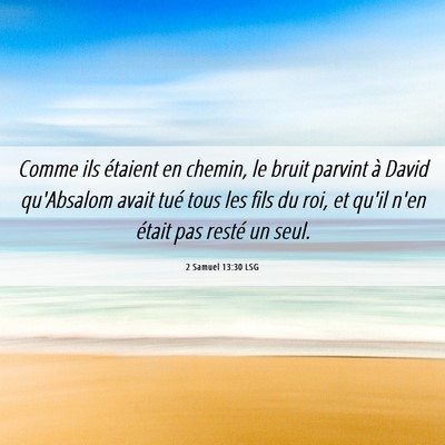 Picture 06 - 2 Samuel 13:30 LSG - Comme ils étaient en chemin, le bruit parvint à - Bible Verse Picture