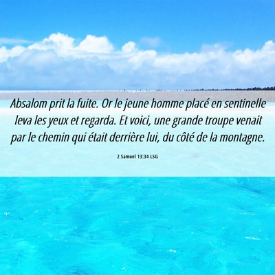 Picture 06 - 2 Samuel 13:34 LSG - Absalom prit la fuite. Or le jeune homme placé - Bible Verse Picture