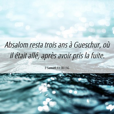 Picture 06 - 2 Samuel 13:38 LSG - Absalom resta trois ans à Gueschur, où il - Bible Verse Picture