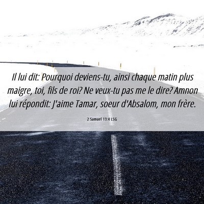 Picture 06 - 2 Samuel 13:4 LSG - Il lui dit: Pourquoi deviens-tu, ainsi chaque - Bible Verse Picture