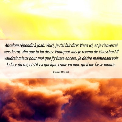 Picture 06 - 2 Samuel 14:32 LSG - Absalom répondit à Joab: Voici, je t'ai fait - Bible Verse Picture