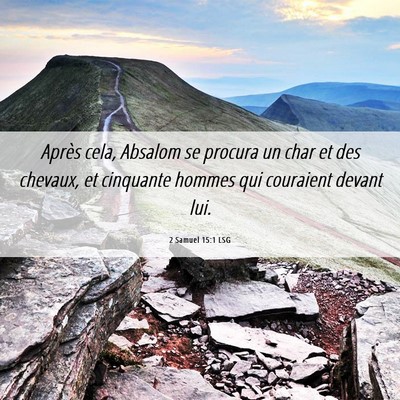 Picture 06 - 2 Samuel 15:1 LSG - Après cela, Absalom se procura un char et des - Bible Verse Picture