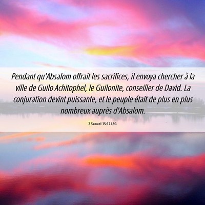 Picture 06 - 2 Samuel 15:12 LSG - Pendant qu'Absalom offrait les sacrifices, il - Bible Verse Picture