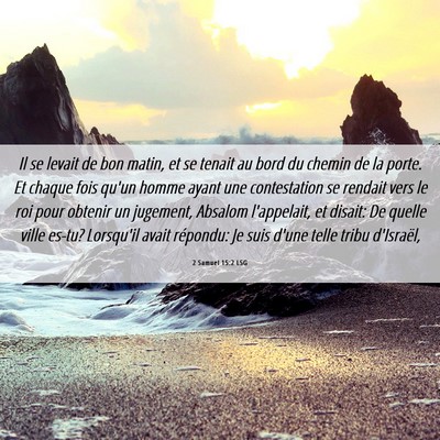 Picture 06 - 2 Samuel 15:2 LSG - Il se levait de bon matin, et se tenait au bord - Bible Verse Picture