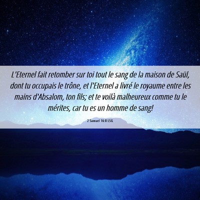 Picture 06 - 2 Samuel 16:8 LSG - L'Eternel fait retomber sur toi tout le sang de - Bible Verse Picture