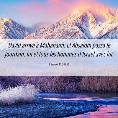 Picture 06 - 2 Samuel 17:24 LSG - David arriva à Mahanaïm. Et Absalom passa le - Bible Verse Picture