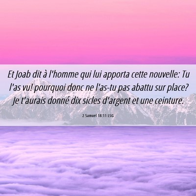 Picture 06 - 2 Samuel 18:11 LSG - Et Joab dit à l'homme qui lui apporta cette - Bible Verse Picture