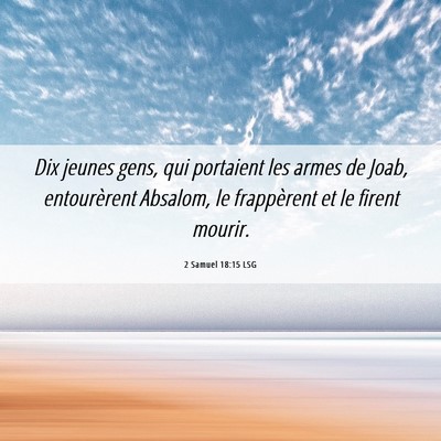 Picture 06 - 2 Samuel 18:15 LSG - Dix jeunes gens, qui portaient les armes de Joab, - Bible Verse Picture