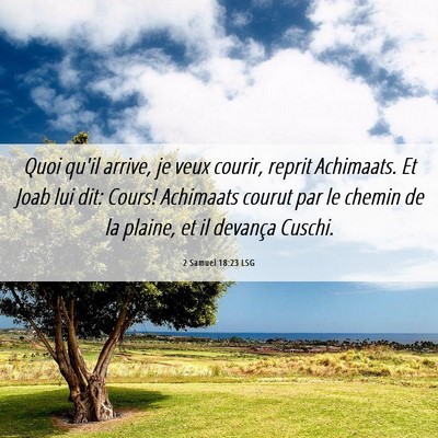 Picture 06 - 2 Samuel 18:23 LSG - Quoi qu'il arrive, je veux courir, reprit - Bible Verse Picture
