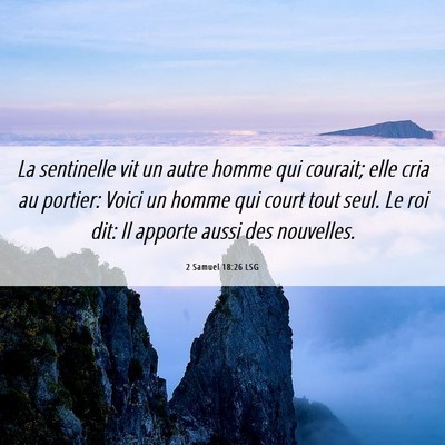 Picture 06 - 2 Samuel 18:26 LSG - La sentinelle vit un autre homme qui courait; - Bible Verse Picture