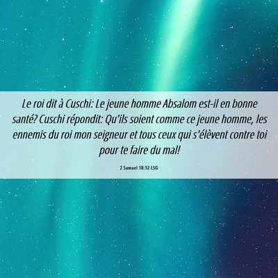 Picture 06 - 2 Samuel 18:32 LSG - Le roi dit à Cuschi: Le jeune homme Absalom - Bible Verse Picture