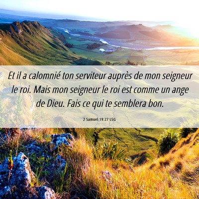 Picture 06 - 2 Samuel 19:27 LSG - Et il a calomnié ton serviteur auprès de mon - Bible Verse Picture