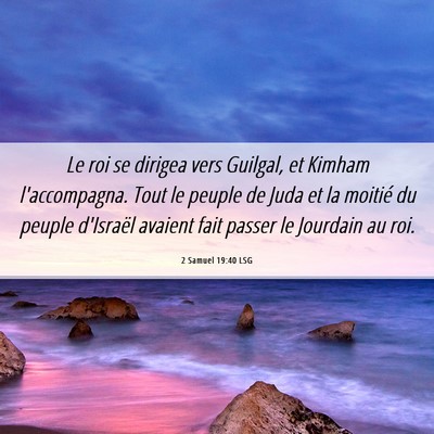 Picture 06 - 2 Samuel 19:40 LSG - Le roi se dirigea vers Guilgal, et Kimham - Bible Verse Picture