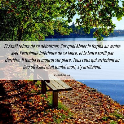 Picture 06 - 2 Samuel 2:23 LSG - Et Asaël refusa de se détourner. Sur quoi Abner - Bible Verse Picture