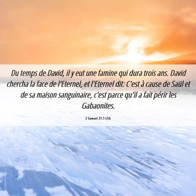 Picture 06 - 2 Samuel 21:1 LSG - Du temps de David, il y eut une famine qui dura - Bible Verse Picture