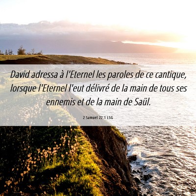 Picture 06 - 2 Samuel 22:1 LSG - David adressa à l'Eternel les paroles de ce - Bible Verse Picture