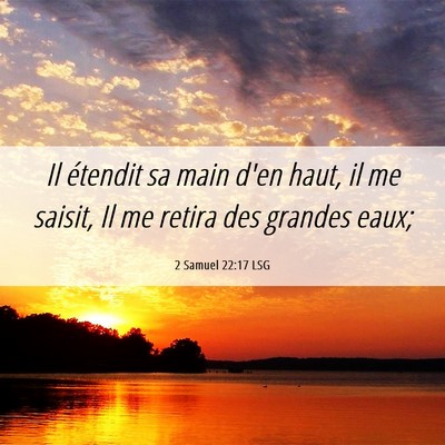 Picture 06 - 2 Samuel 22:17 LSG - Il étendit sa main d'en haut, il me saisit, Il - Bible Verse Picture