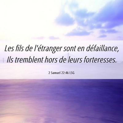 Picture 06 - 2 Samuel 22:46 LSG - Les fils de l'étranger sont en défaillance, Ils - Bible Verse Picture