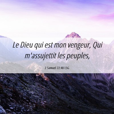 Picture 06 - 2 Samuel 22:48 LSG - Le Dieu qui est mon vengeur, Qui m'assujettit les - Bible Verse Picture