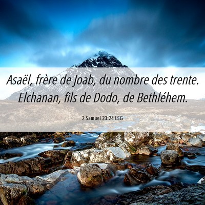 Picture 06 - 2 Samuel 23:24 LSG - Asaël, frère de Joab, du nombre des trente. - Bible Verse Picture