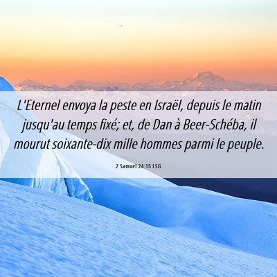 Picture 06 - 2 Samuel 24:15 LSG - L'Eternel envoya la peste en Israël, depuis le - Bible Verse Picture