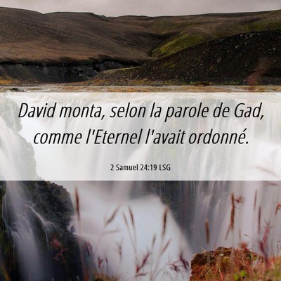 Picture 06 - 2 Samuel 24:19 LSG - David monta, selon la parole de Gad, comme - Bible Verse Picture