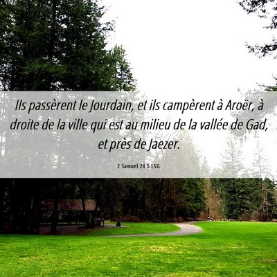 Picture 06 - 2 Samuel 24:5 LSG - Ils passèrent le Jourdain, et ils campèrent à - Bible Verse Picture