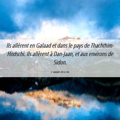 Picture 06 - 2 Samuel 24:6 LSG - Ils allèrent en Galaad et dans le pays de - Bible Verse Picture