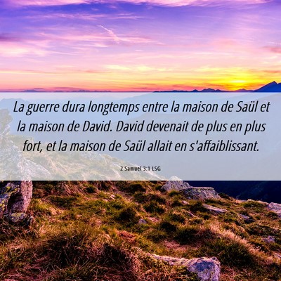Picture 06 - 2 Samuel 3:1 LSG - La guerre dura longtemps entre la maison de Saül - Bible Verse Picture