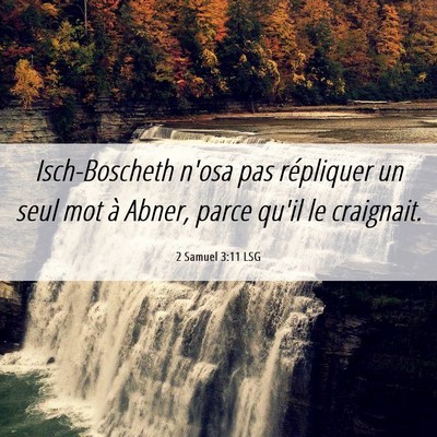 Picture 06 - 2 Samuel 3:11 LSG - Isch-Boscheth n'osa pas répliquer un seul mot à - Bible Verse Picture
