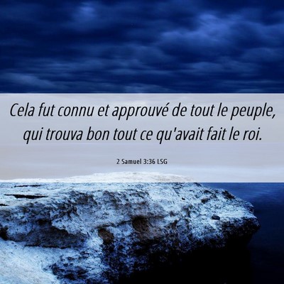Picture 06 - 2 Samuel 3:36 LSG - Cela fut connu et approuvé de tout le peuple, - Bible Verse Picture