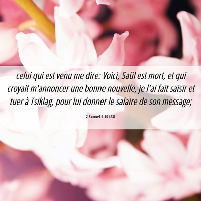 Picture 06 - 2 Samuel 4:10 LSG - celui qui est venu me dire: Voici, Saül est - Bible Verse Picture