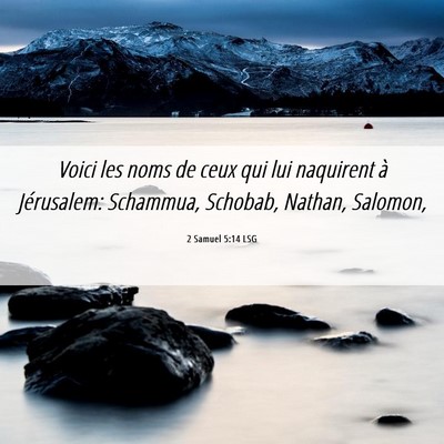 Picture 06 - 2 Samuel 5:14 LSG - Voici les noms de ceux qui lui naquirent à - Bible Verse Picture