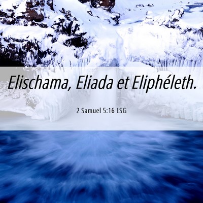 Picture 06 - 2 Samuel 5:16 LSG - Elischama, Eliada et - Bible Verse Picture