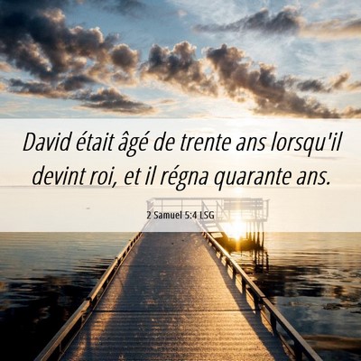Picture 06 - 2 Samuel 5:4 LSG - David était âgé de trente ans lorsqu'il devint - Bible Verse Picture