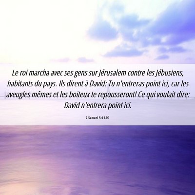 Picture 06 - 2 Samuel 5:6 LSG - Le roi marcha avec ses gens sur Jérusalem contre - Bible Verse Picture
