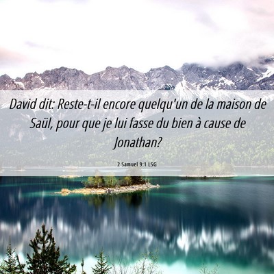 Picture 06 - 2 Samuel 9:1 LSG - David dit: Reste-t-il encore quelqu'un de la - Bible Verse Picture
