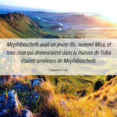Picture 06 - 2 Samuel 9:12 LSG - Mephiboscheth avait un jeune fils, nommé Mica, - Bible Verse Picture