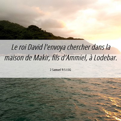 Picture 06 - 2 Samuel 9:5 LSG - Le roi David l'envoya chercher dans la maison de - Bible Verse Picture