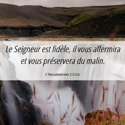 Picture 06 - 2 Thessaloniciens 3:3 LSG - Le Seigneur est fidèle, il vous affermira et - Bible Verse Picture