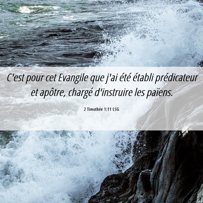 Picture 06 - 2 Timothée 1:11 LSG - C'est pour cet Evangile que j'ai été établi - Bible Verse Picture