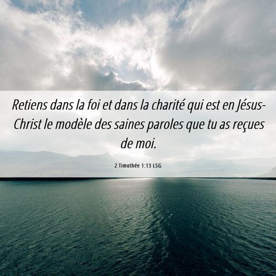 Picture 06 - 2 Timothée 1:13 LSG - Retiens dans la foi et dans la charité qui est - Bible Verse Picture