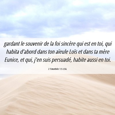 Picture 06 - 2 Timothée 1:5 LSG - gardant le souvenir de la foi sincère qui est en - Bible Verse Picture