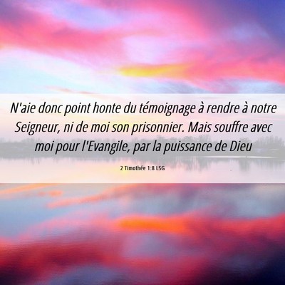 Picture 06 - 2 Timothée 1:8 LSG - N'aie donc point honte du témoignage à rendre - Bible Verse Picture