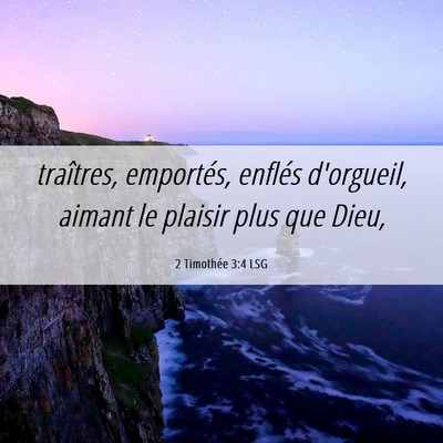 Picture 06 - 2 Timothée 3:4 LSG - traîtres, emportés, enflés d'orgueil, aimant - Bible Verse Picture