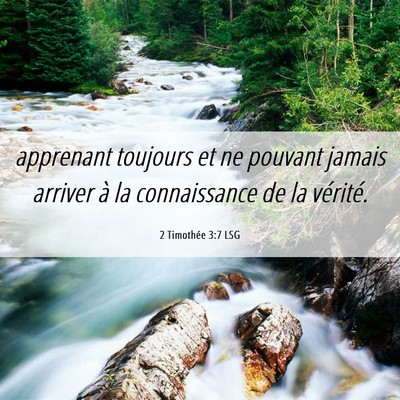Picture 06 - 2 Timothée 3:7 LSG - apprenant toujours et ne pouvant jamais arriver - Bible Verse Picture