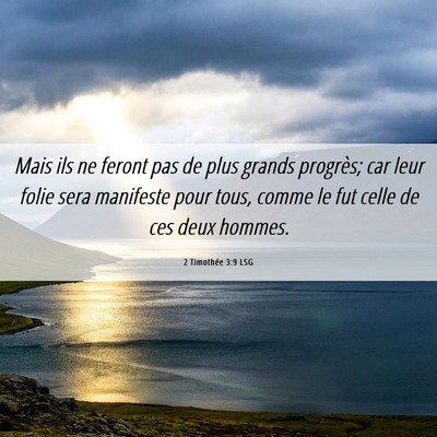 Picture 06 - 2 Timothée 3:9 LSG - Mais ils ne feront pas de plus grands progrès; - Bible Verse Picture