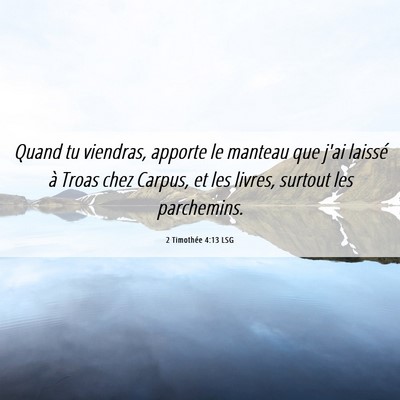 Picture 06 - 2 Timothée 4:13 LSG - Quand tu viendras, apporte le manteau que j'ai - Bible Verse Picture