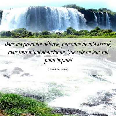 Picture 06 - 2 Timothée 4:16 LSG - Dans ma première défense, personne ne m'a - Bible Verse Picture